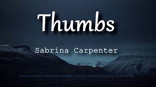 Sabrina Carpenter  Thumbs Lyrics Video [upl. by Easter934]