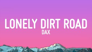 Dax  Lonely Dirt Road Lyrics [upl. by Qifahs106]