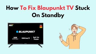 How to Fix Blaupunkt TV Stuck On Standby [upl. by Duntson]