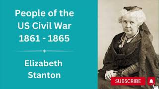 People of the US Civil War  Elizabeth Stanton [upl. by Eniluqcaj]