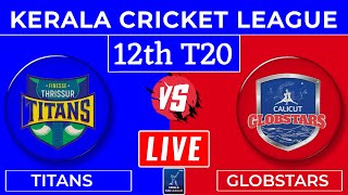 LIVE 🔴 Calicut Globstars vs Thrissur Titans  12th T20  CG vs TT Live Score  KCL 2024 [upl. by Marice]