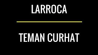 Larocca  Teman Curhat Lirik [upl. by Filia]