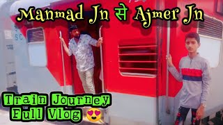 Manmad से Ajmer Sharif  Full Vlog  Train Journey [upl. by Kutzer]