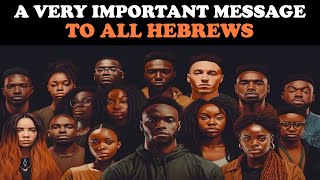 A VERY IMPORTANT MESSAGE TO ALL HEBREWS [upl. by Reffinej725]