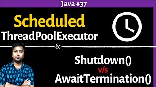 37 Java ScheduledThreadPoolExecutor  Shutdown Vs AwaitTermination  Multithreading in Java [upl. by Combs739]