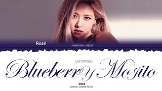 AI COVER Rosé BLACKPINK  Blueberry Mojito Lyrics Color Coded [upl. by Hege]