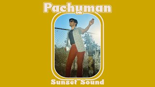 Pachyman  Sunset Sound OFFICIAL AUDIO [upl. by Eseyt]