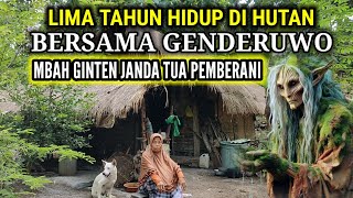 Ngeri  Mbah Ginten Janda Tua PemberaniLima Tahun Hidup Bersama Genderuwo Didalam Hutan [upl. by Judsen]