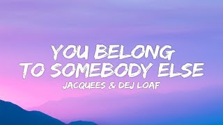 Dej Loaf Jacquees  You Belong To Somebody Else Lyrics [upl. by Farnsworth]