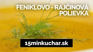 15min KUCHAR videorecept FENIKLOVO  RAJČINOVÁ POLIEVKA [upl. by Yhtomit]