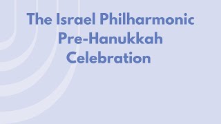 The Israel Philharmonic PreHanukkah Celebration [upl. by Eiramaliehs]