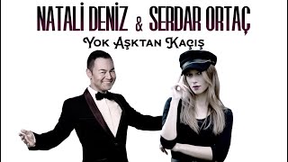 Natali Deniz amp Serdar Ortaç  Yok Aşktan Kaçış [upl. by Aleekat]