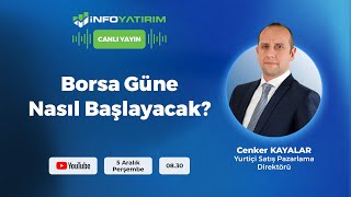 BORSA GÜNE NASIL BAŞLAYACAK Cenker Kayalar Yorumluyor  İnfo Yatırım [upl. by Dami121]