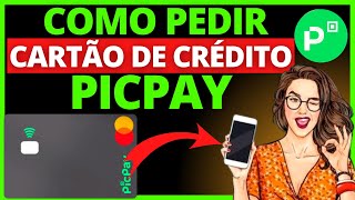 ✅️ ATUALIZADO 2023 ✅️ COMO PEDIR O CARTÃO DE CRÉDITO DO PICPAY cartãodecréditopicpay [upl. by Nehcterg]