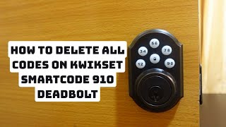 How to Delete All Codes on Kwikset 910 Deadbolt [upl. by Ponce29]