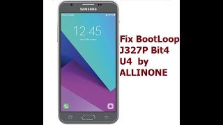 Fix BootLoop J327P Bit4 U4 by ALLINONE [upl. by Farrington101]