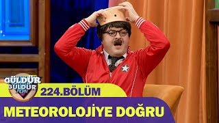 Güldür Güldür Show 224Bölüm  Meteorolojiye Doğru [upl. by Heyes]