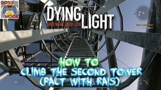 Dying Light Climbing the Second Tower  Pact with Rais [upl. by Fried]