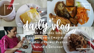 Vlog de Refeições Simples e Saudáveis ​​para Emagrecer e Manter a Forma Prático Barato e Delici [upl. by Zendah]