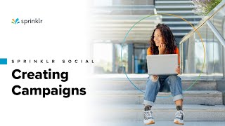 Sprinklr Social  The Publishing Workflow  How to Create a Campaign [upl. by Letsyrc]