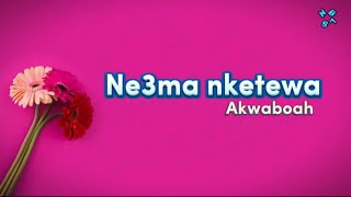 Akwaboah  Ne3ma nketewa lyrics video [upl. by Terb]