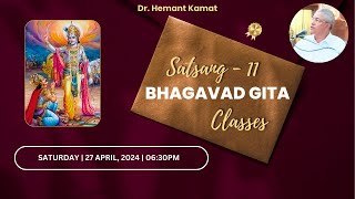 Bhagavad Gita Classes  Satsang 11  Dr Hemant Kamat [upl. by Ardnusal441]