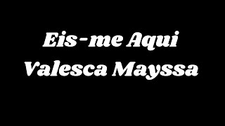 Eisme Aqui  Valesca Mayssa  Com letra [upl. by Letsirk]