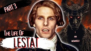 The Life Of Lestat De Lioncourt Part 3 [upl. by Aeuhsoj]