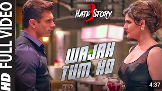 WAJAH TUM HO Full Video Song  HATE STORY 3 Songs  Zareen Khan Karan Singh Grover 2024 [upl. by Yrellam]