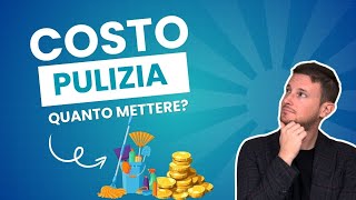 Quanto mettere come costi pulizia Ecco come capirlo [upl. by Osborne]