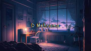 O Mehrama Slowed amp Reverb  Love Aaj Kal  Darshan Raval amp Antara Mitra [upl. by Jean]