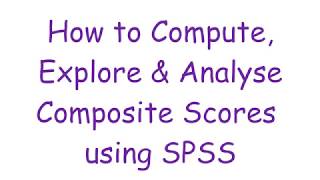 How to Compute Explore amp Analyse Composite Score in SPSS [upl. by Patten]