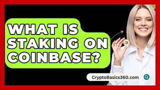 What Is Staking on Coinbase  CryptoBasics360com [upl. by Natanhoj317]