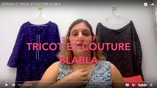 EPISODE 27 TRICOT ET COUTURE BLABLA [upl. by Yard]