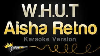 Aisha Retno  WHUT Karaoke Version [upl. by Nylirret]