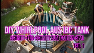 DIY Whirlpool aus IBC Tank selber bauen SchrittfürSchritt zum GartenSpa [upl. by Aierbma792]