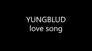 YUNGBLUD  love song Lyrics [upl. by Haugen]