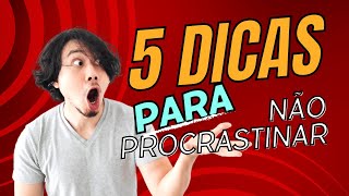 5 Dicas Poderosas para Acabar com a Procrastinação [upl. by Akoyin870]