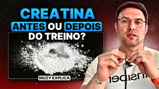 CREATINA ANTES ou DEPOIS do Treino  Muzy Explica [upl. by Veronique]