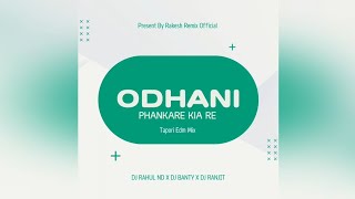 ODHANI PHANKARE KIA RE  TAPORI EDM MIX  DJ RAHUL X DJ BANTY X DJ RANJIT X RAKESH REMIX OFFICIAL [upl. by Moser]