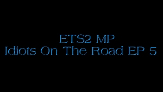 ETS2 MP  Idiots on the road EP 5 [upl. by Alil]