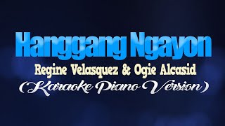 HANGGANG NGAYON  Regine Velasquez amp Ogie Alcasid KARAOKE PIANO VERSION [upl. by Lynnworth491]