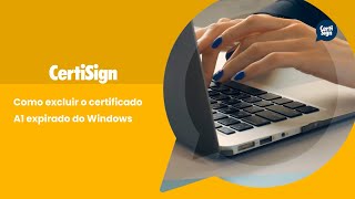 Como excluir o certificado A1 expirado do Windows  CertiSign [upl. by Rivi]