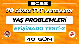 Yaş Problemleri  Efişinado Testi2  70 Günde TYT Matematik Kampı  40Gün  2023  merthoca [upl. by Atekin]