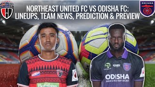 NorthEast United FC vs Odisha FC  Lineups Team News Prediction amp Preview [upl. by Teleya]