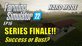 Farming Simulator 22  EP16  SERIES FINALE Success or Bust  Hard Mode  Lets Play [upl. by Calvo]