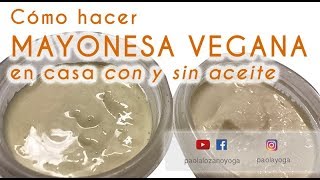 Cómo hacer MAYONESA VEGANA con y sin aceite en casa [upl. by Kleiman835]