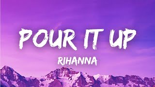 Lyrics Pour It Up  Rihanna [upl. by Fisuoy271]