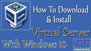 How To Download And Set Up Virtual Server With Windows 10  2017  Tech Review [upl. by Eirrod]