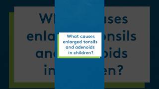 What causes enlarged tonsils and adenoids in children [upl. by Yekcaj]